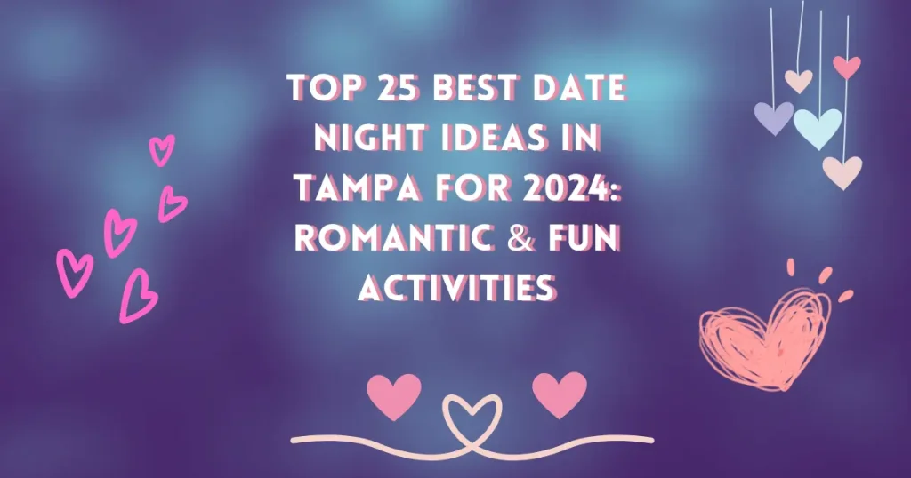 Best Date Night Ideas in Tampa for 2024